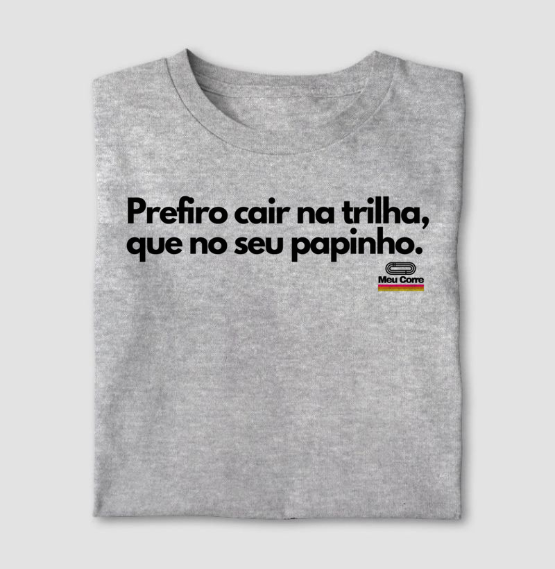 PREFIRO CAIR NA TRILHA!