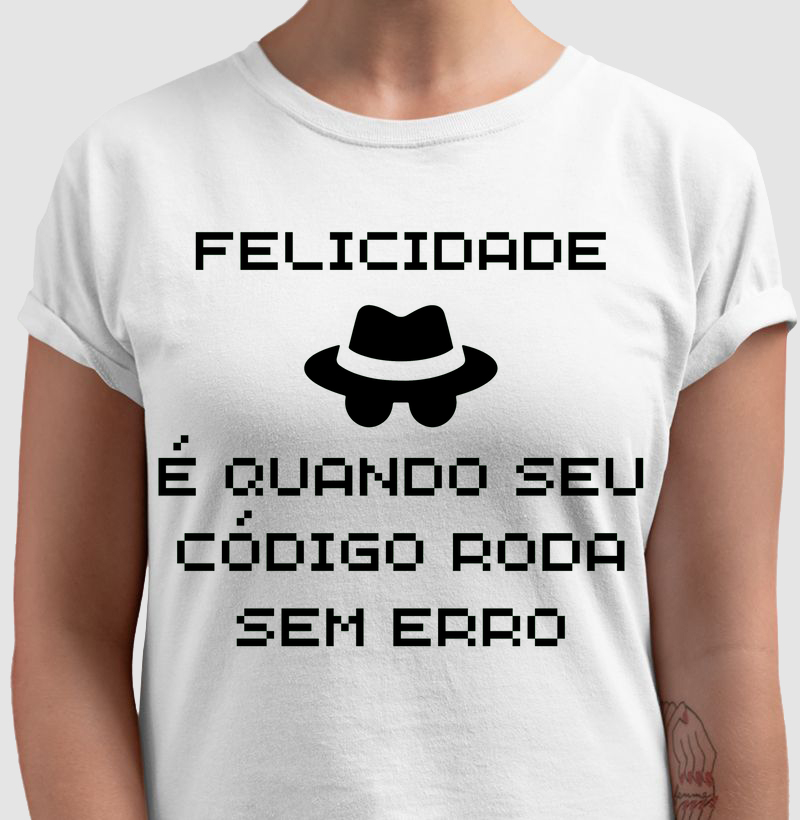 Felicidade é seu código rodando!