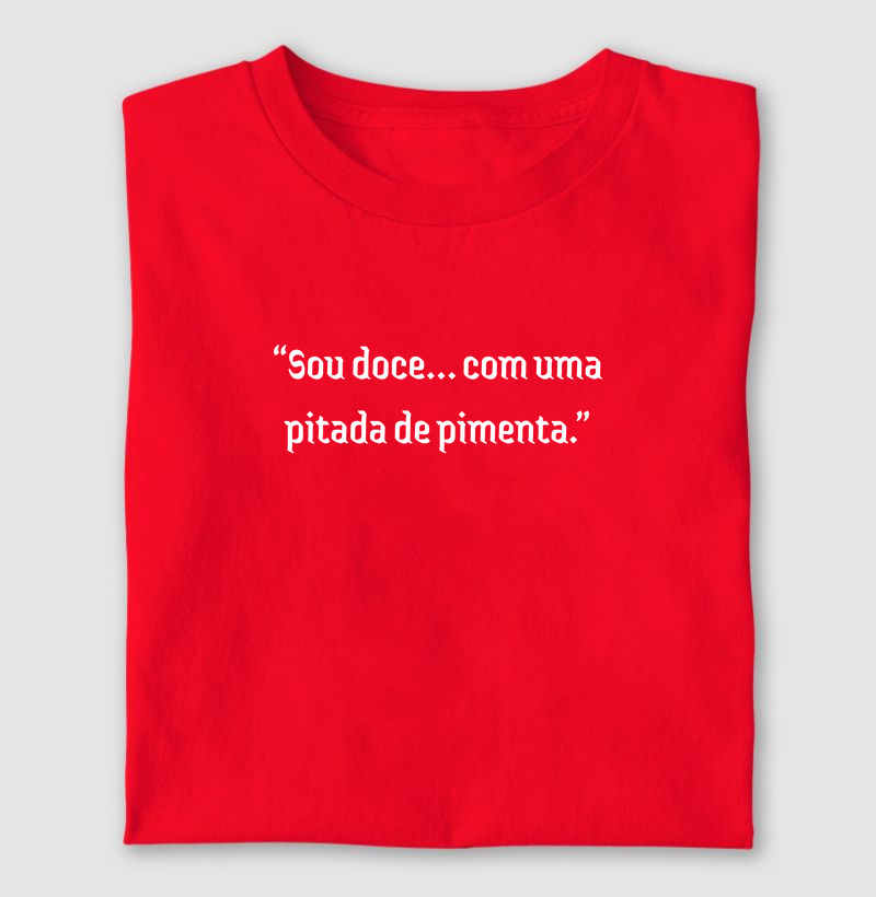 Sou doce... com uma pitada de pimenta.