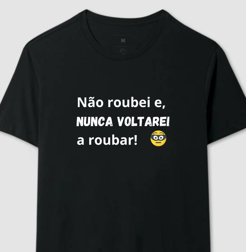 Não roubei e, nunca voltarei a roubar