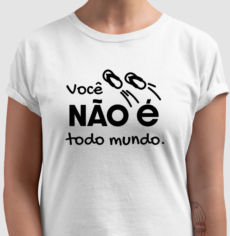 Você Não é Todo Mundo!