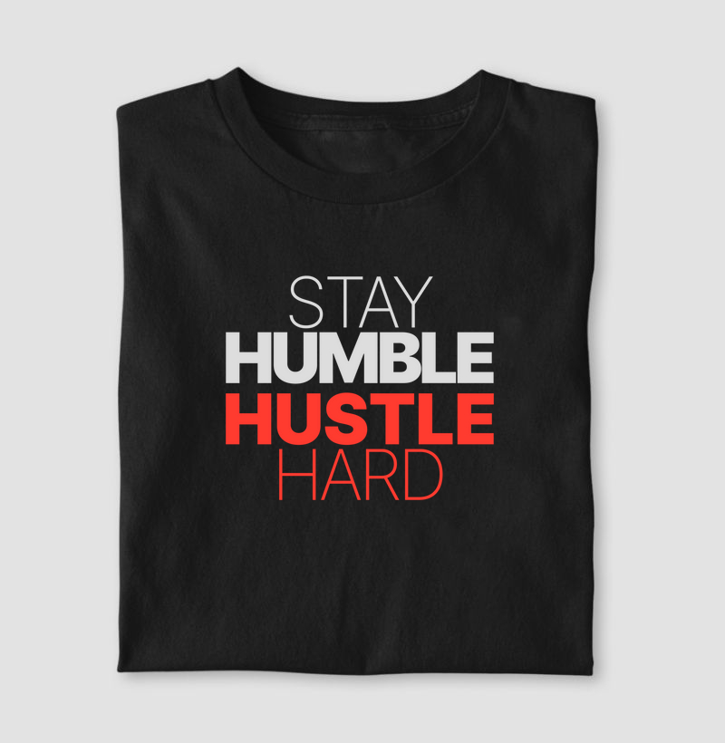 Stay Humble, Hustle Hard
