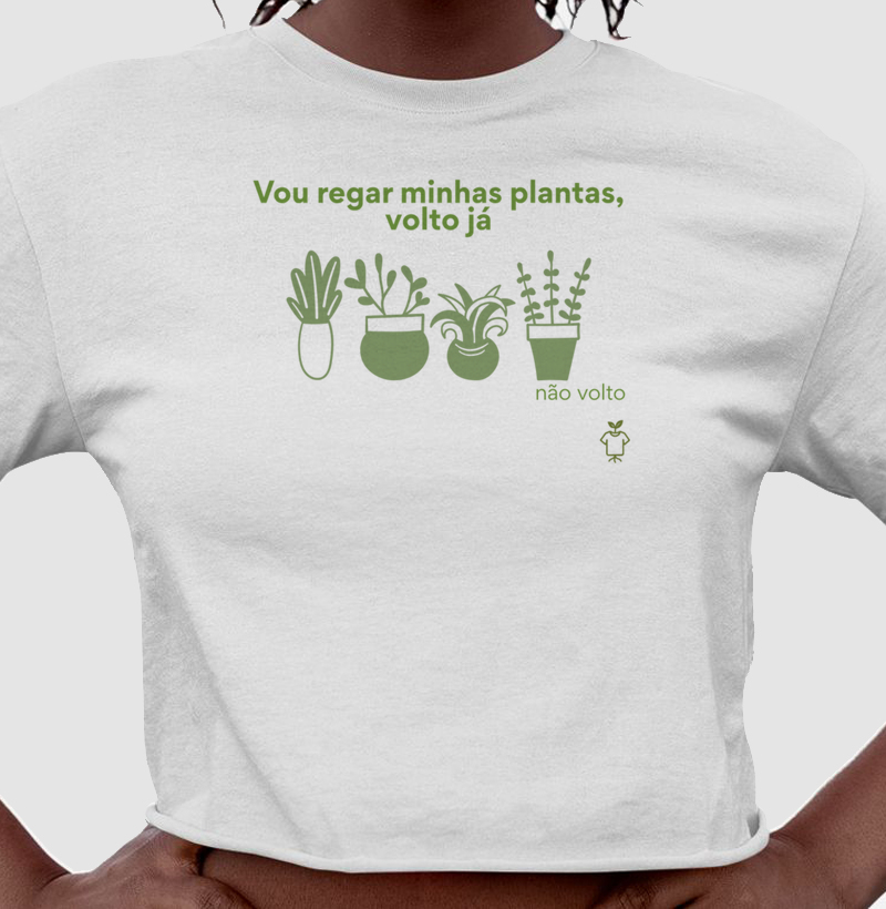 Vou regar minhas plantas, já volto