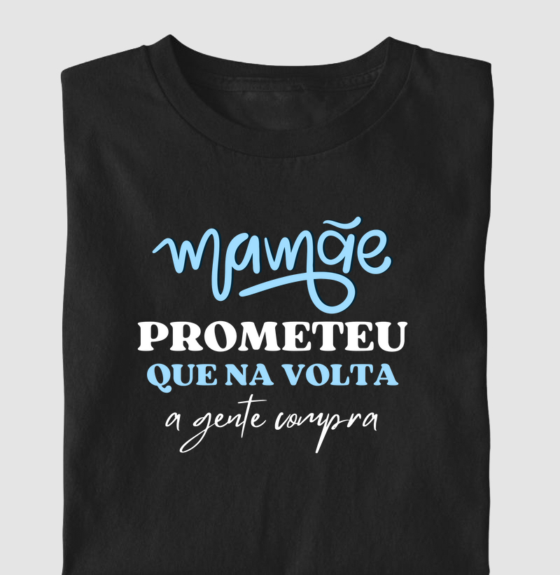 Mamãe Prometeu que na volta a gente compra