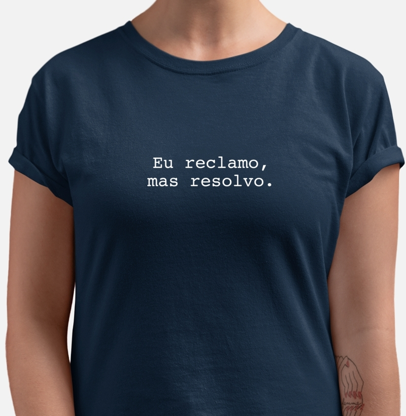 Eu reclamo, mas resolvo.