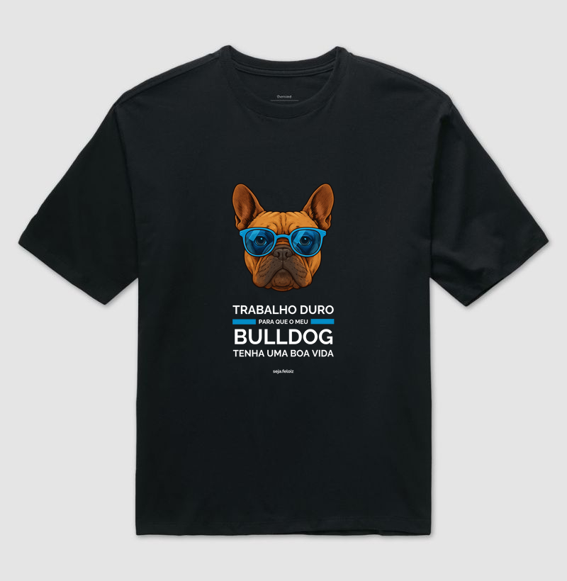 Trabalho Duro Pelo Meu BULLDOG