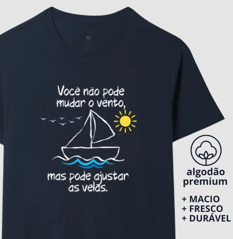 Camiseta Você Não Pode Mudar o Vento