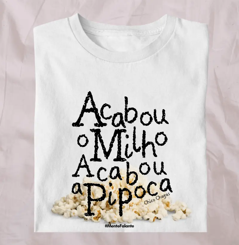 Acabou o Milho, Acabou a Pipoca