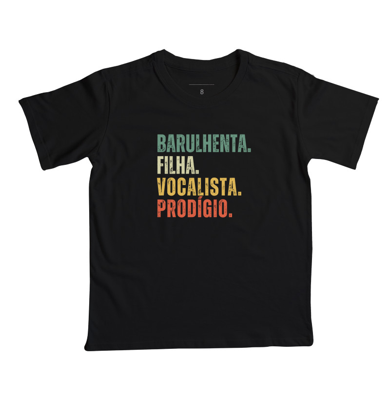 BARULHENTA. FILHA. VOCALISTA. PRODÍGIO.