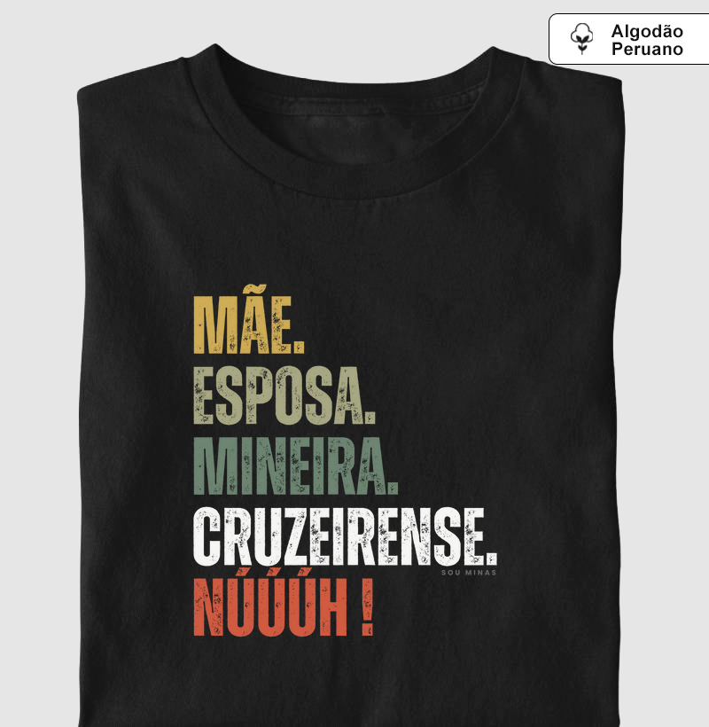 Mãe. Esposa. Mineira. Cruzeirense. Núúúh! - Algodão Peruano
