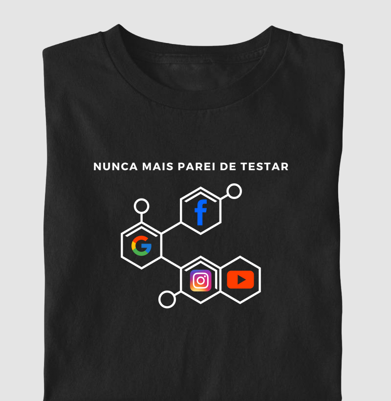  Camiseta "Nunca Mais Parei de Testar"- Camisetas de Tráfego | Exclusiva para Gestores