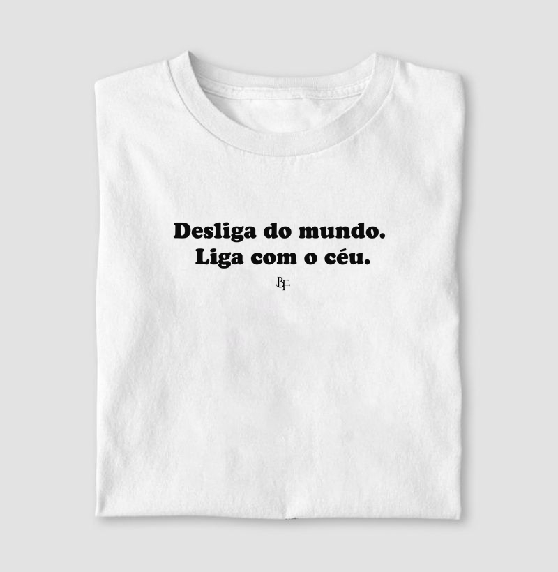 Desliga do mundo. Liga com o céu.