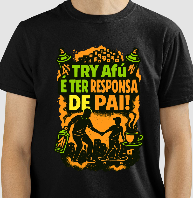 Camiseta Premium Try Afú – Pai, Skate e Origem estampados com orgulho.
