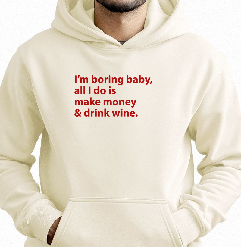 I'm boring baby