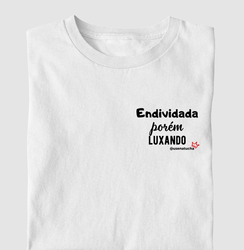 ENDIVIDADA, PORÉM LUXANDO