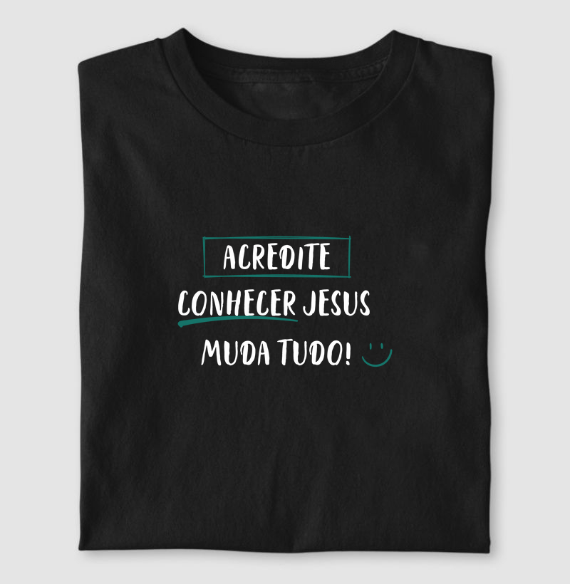 Acredite conhecer Jesus muda tudo