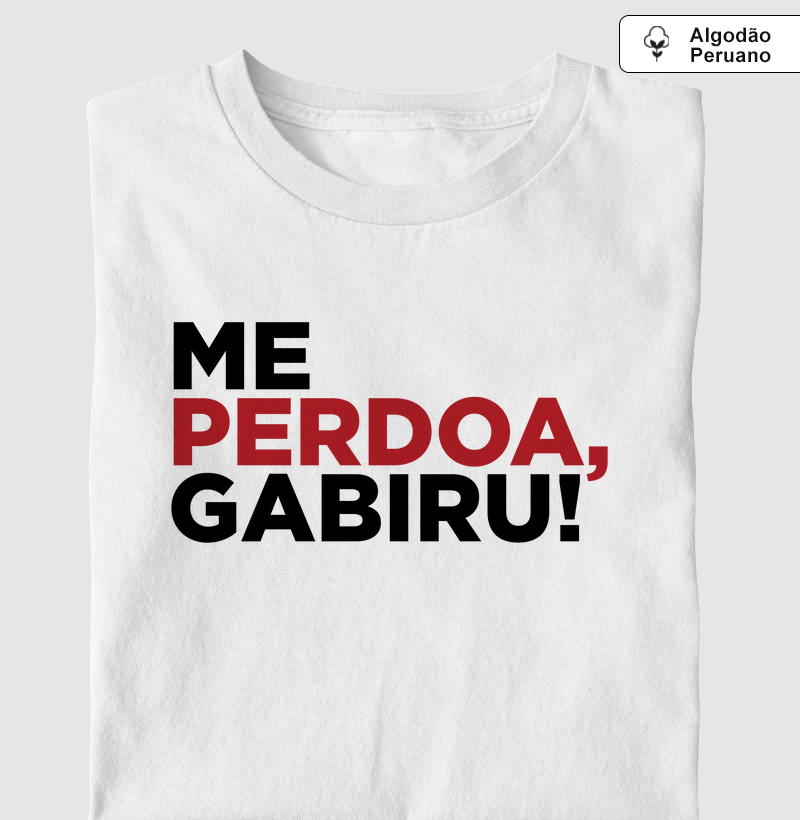 Camiseta Algodão Peruano Me Perdoa, Gabiru!