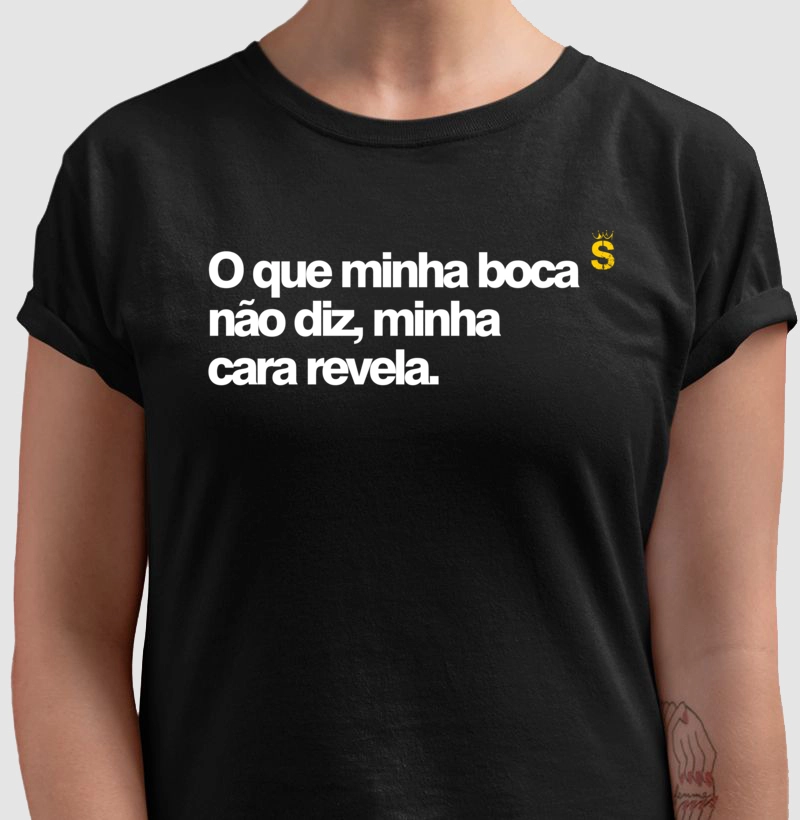 O que minha boca não diz, minha cara revela.