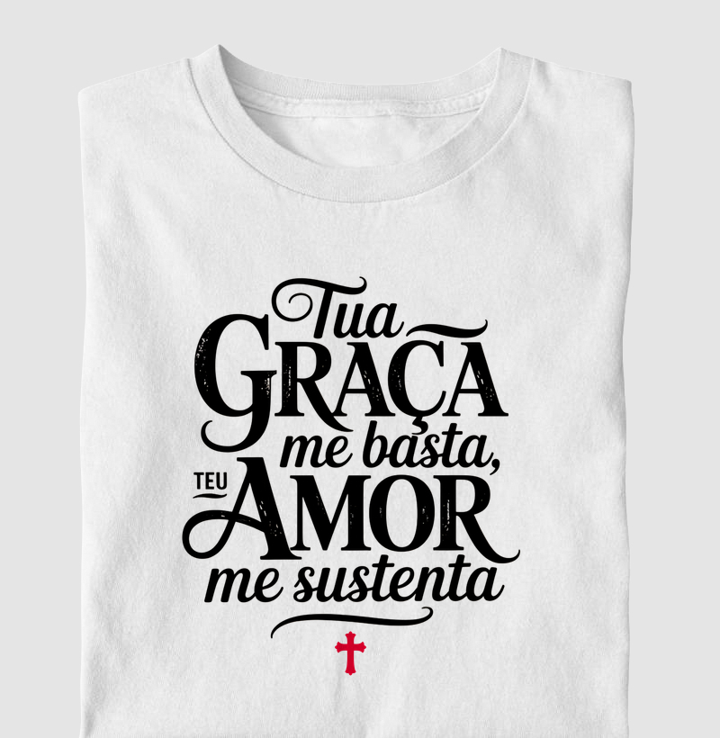 Tua Graça Me Basta Teu Amor Me Sustenta