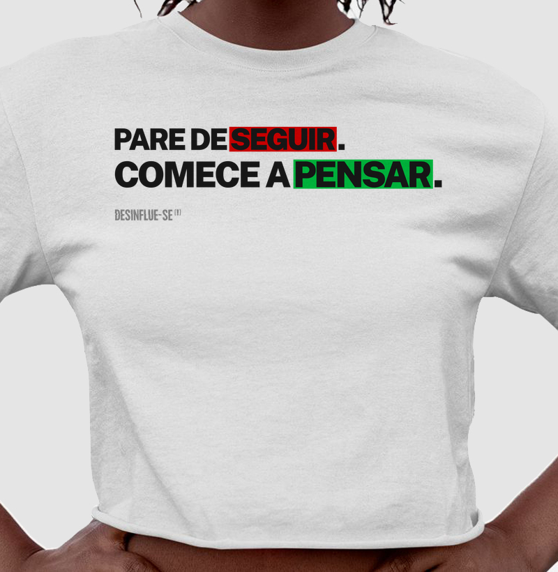 PARE DE SEGUIR. COMECE A PENSAR.