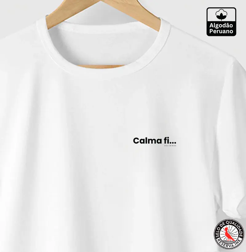 Calma fi... - 100% Algodão Peruano