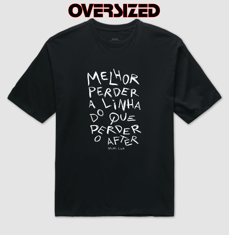 Melhor perder a linha do que perder o after