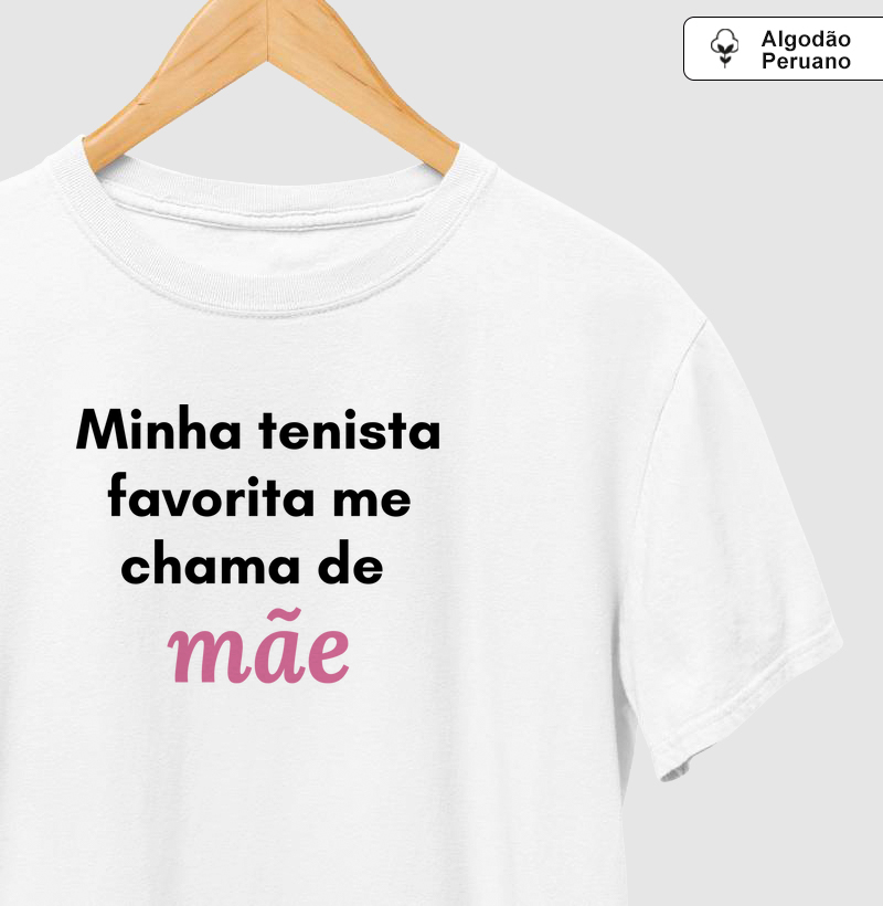 Minha tenista favorita me chama de mãe - Algodão Premium Peruano
