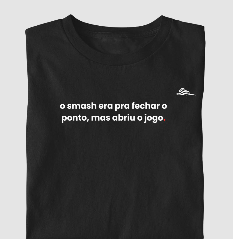 Estampa "O smash era para fechar o jogo"