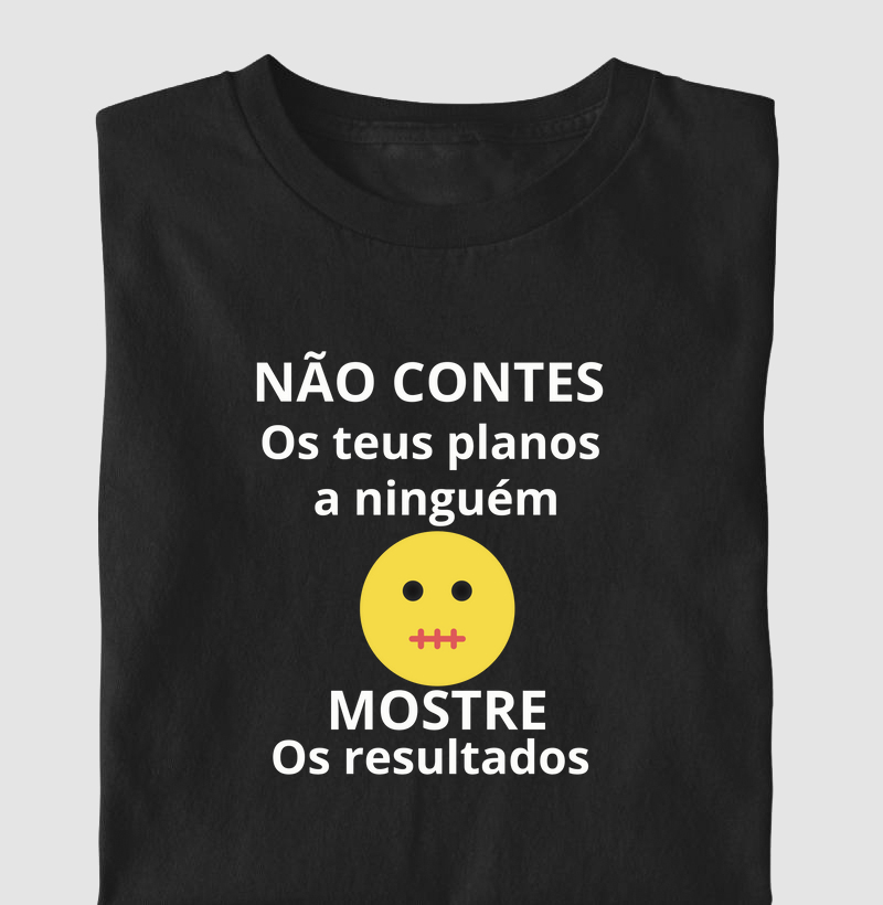 NÃO CONTES OS PLANOS A NINGUÉM MOSTRE OS RESULTADOS