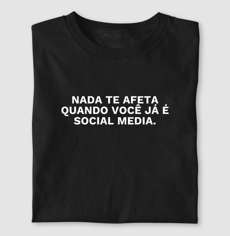 Nada te afeta quando você já é social media