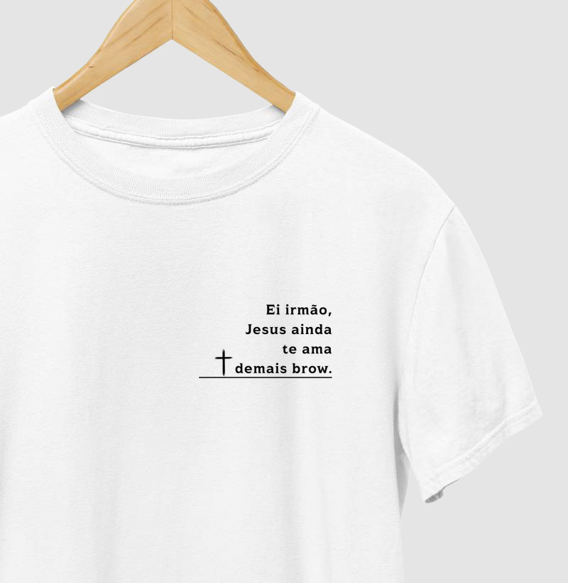 Ei irmão, Jesus ainda te ama demais brow.