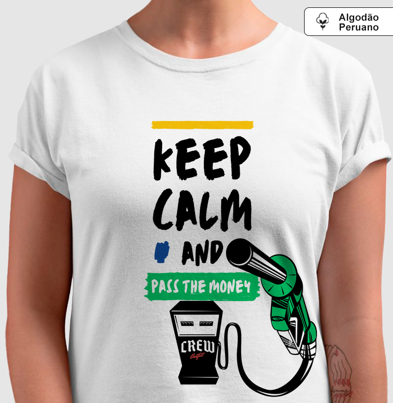 Camiseta Algodão Peruano - Keep Calm And Pass The Money