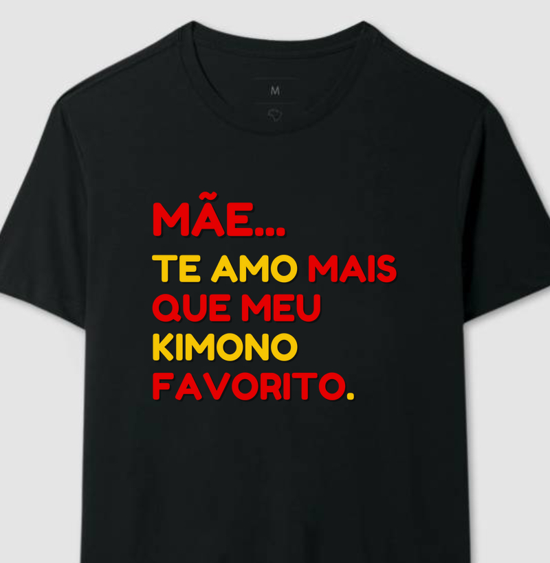 MAE TE AMO MAIS QUE MEU KIMONO FAVORITO