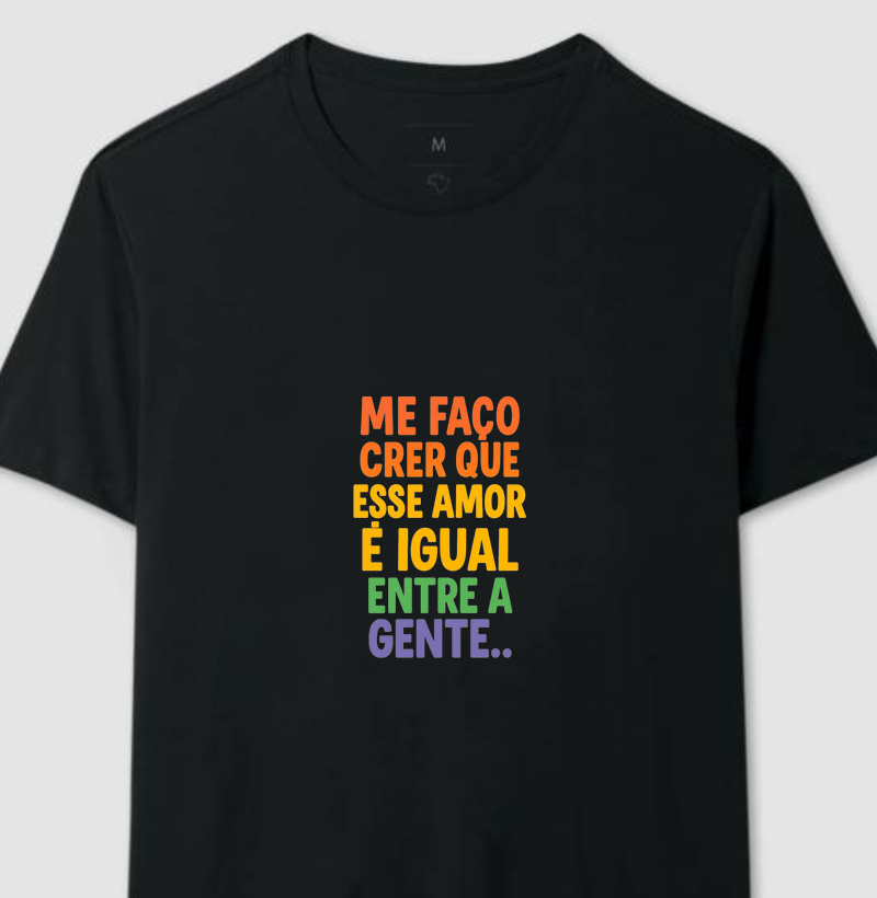 Camisa Me Faço Crer que Esse Amor ..
