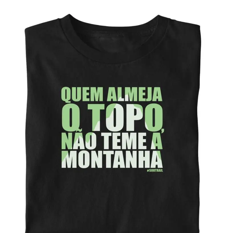 Quem almeja o topo, não teme a montanha.