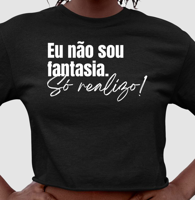 Camiseta cropped  eu não sou fantasia