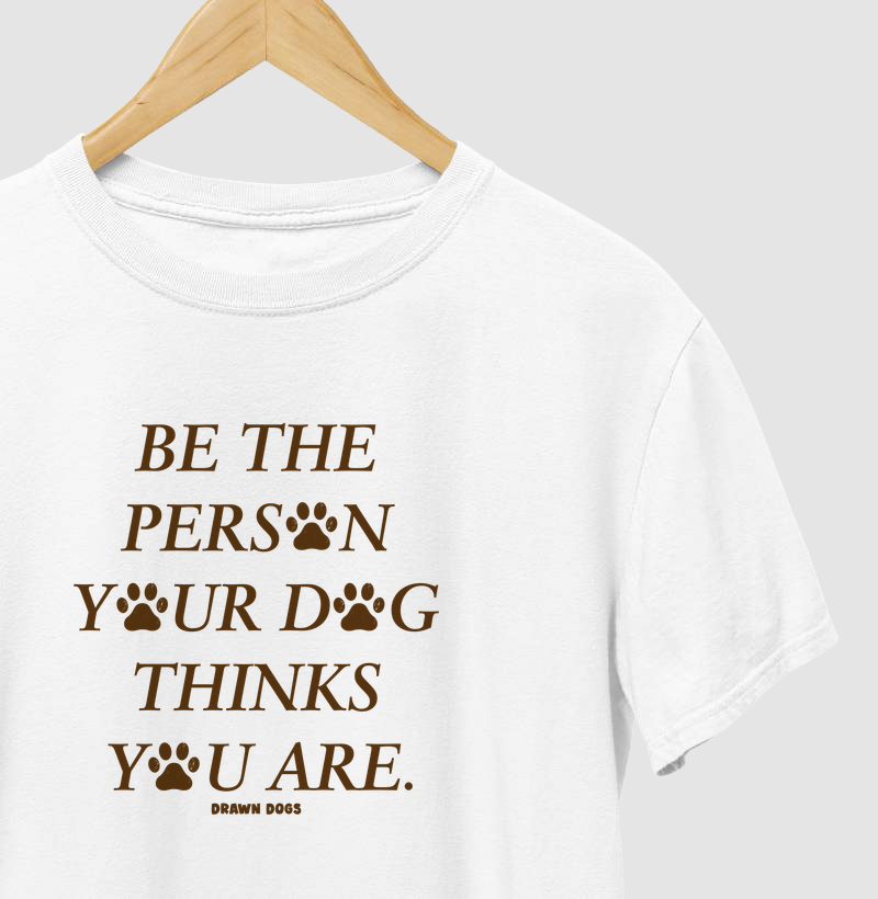 Be the person your dog thinks you are