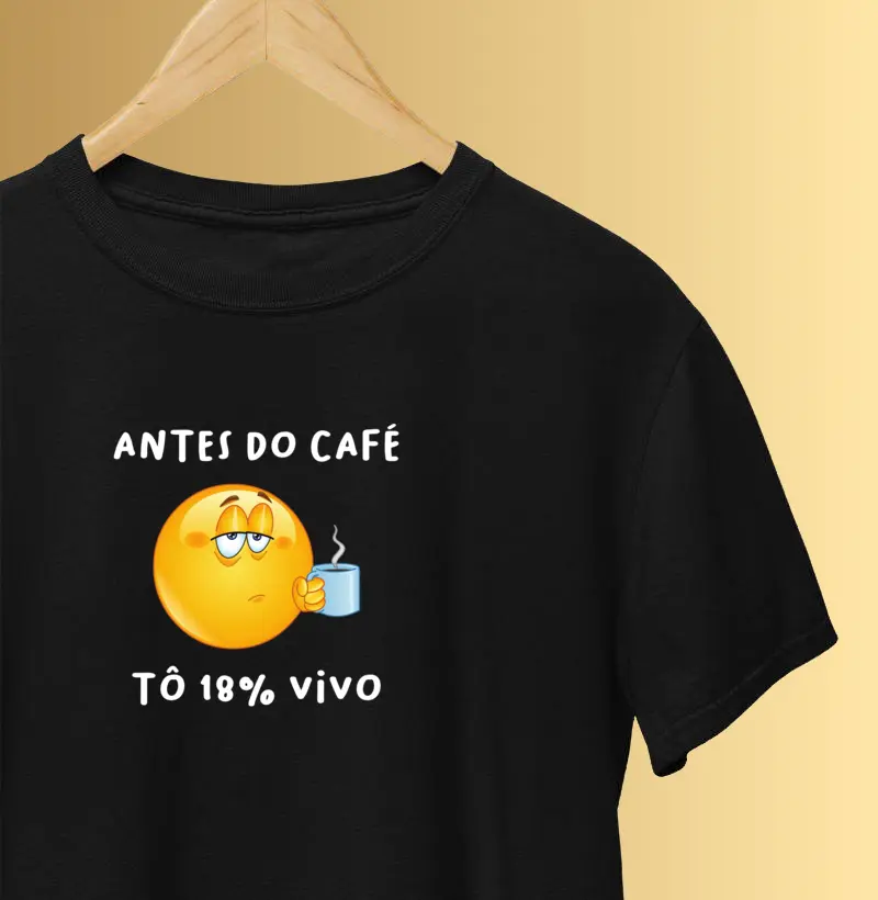 Antes do café Tô 18% vivo