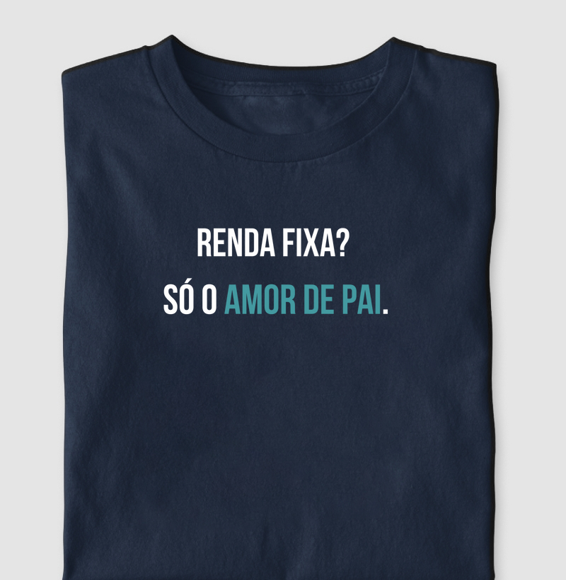Renda fixa?  Só o amor de pai.