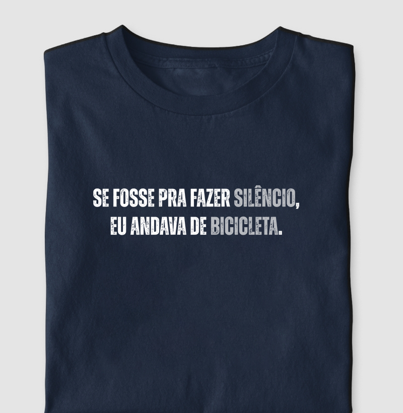 Se fosse pra fazer silêncio, eu andava de bicicleta
