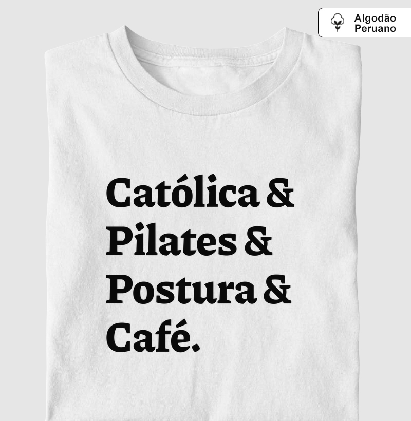 Católica & Pilates & Postura & Café - Algodão Peruano