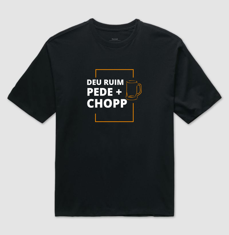 Deu ruim, pede + CHOPP