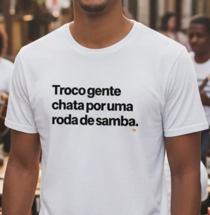 Troco gente chata por uma roda de Samba
