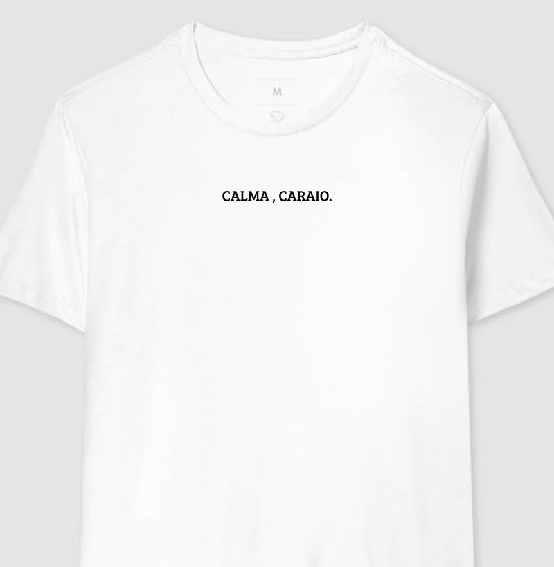 Camiseta  - calma, craio.