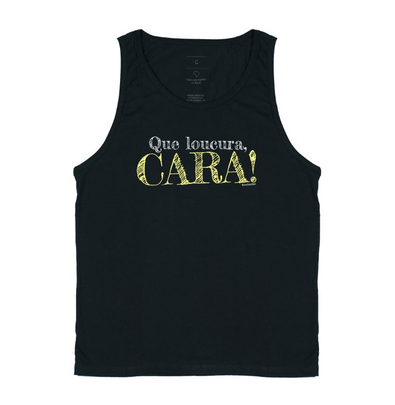 Que loucura, cara!
