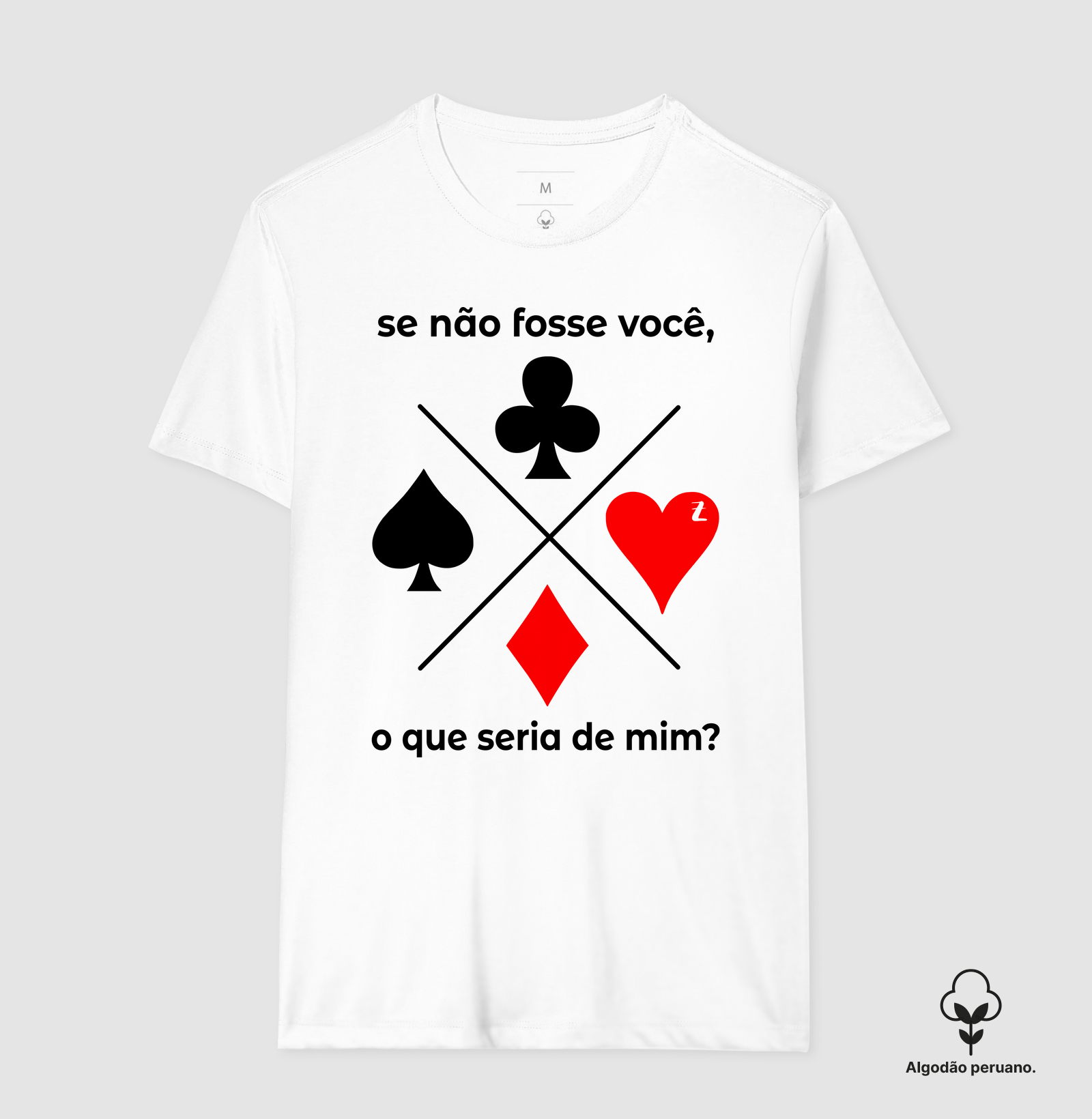 Malandragem - Se não fosse você, o que seria de mim? - Algodão Peruano