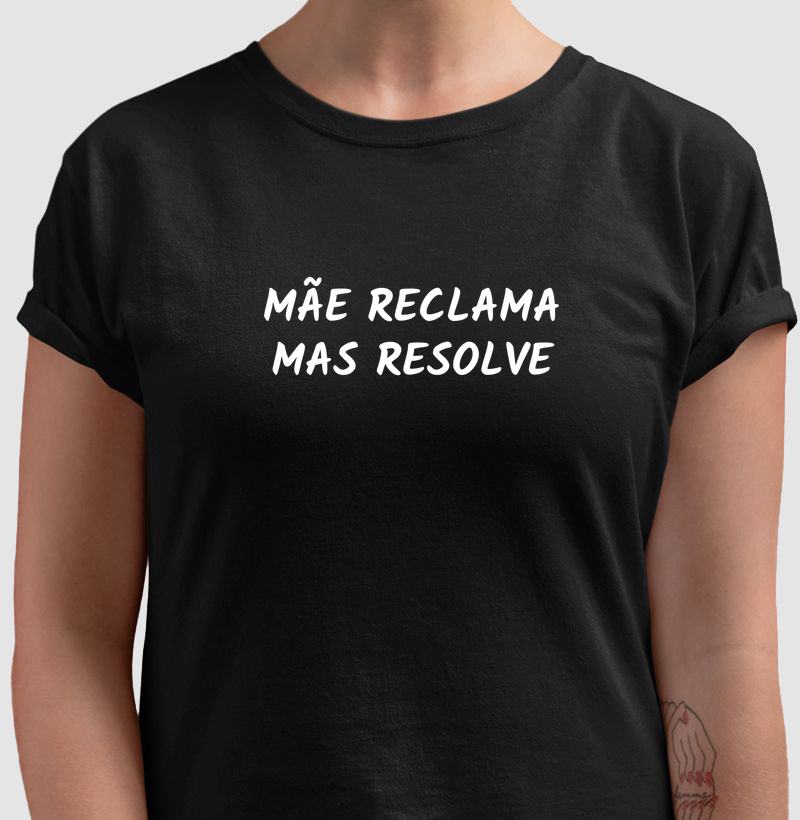 Mãe Reclama, Mas Resolve.
