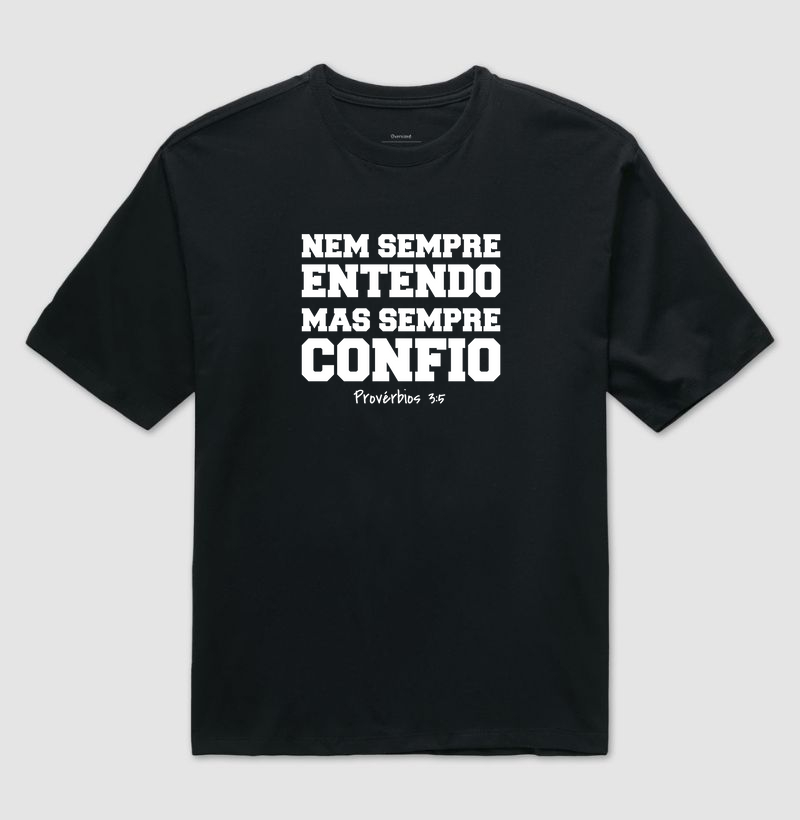 Nem sempre entendo, mas sempre confio