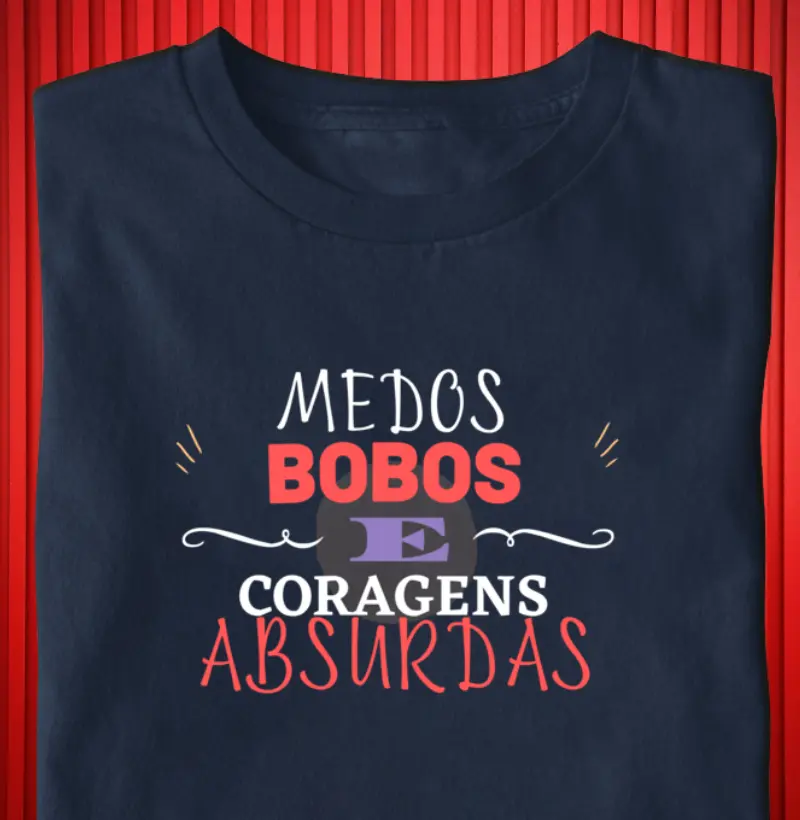 Medos bobos e coragens absurdas