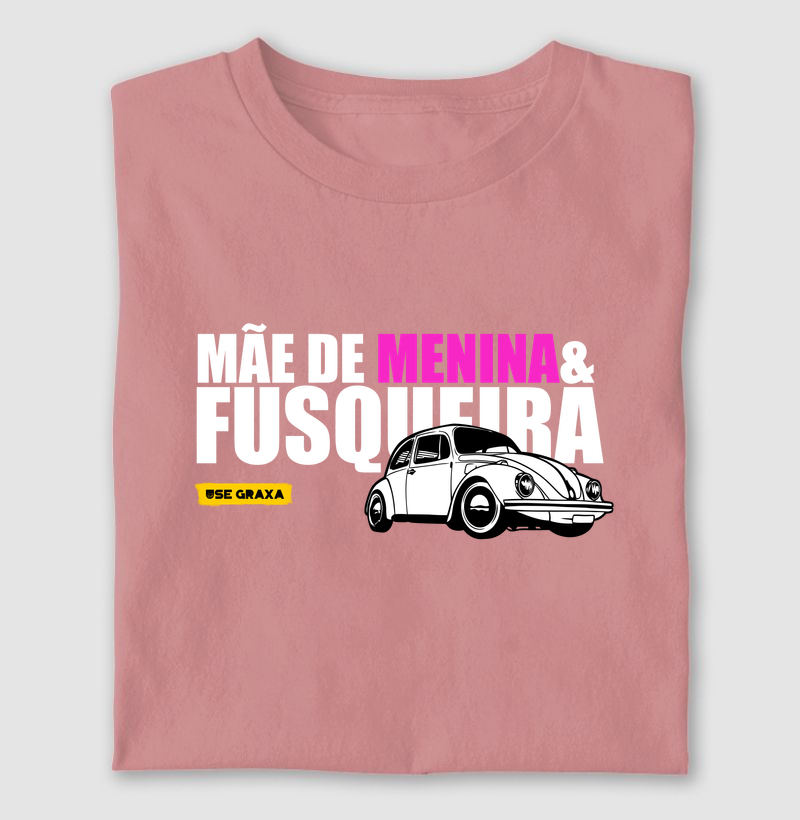 Mãe de menina & fusqueira